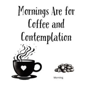 White ceramic coffee mug with "Mornings Are for Coffee and Contemplation" quote in black text
