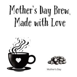 White ceramic coffee mug with Mother's Day Brew Made with Love quote printed in elegant text