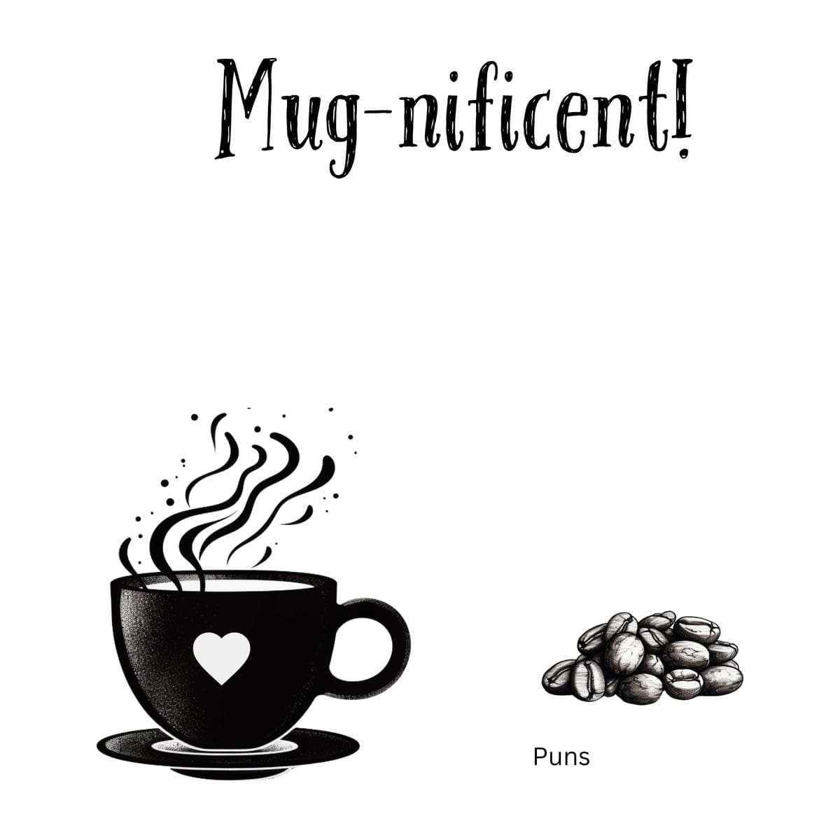 White ceramic coffee mug with Mug-nificent! printed in bold letters, celebrating coffee and wordplay