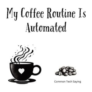 White ceramic coffee mug with quote My Coffee Routine Is Automated in black text for tech enthusiasts