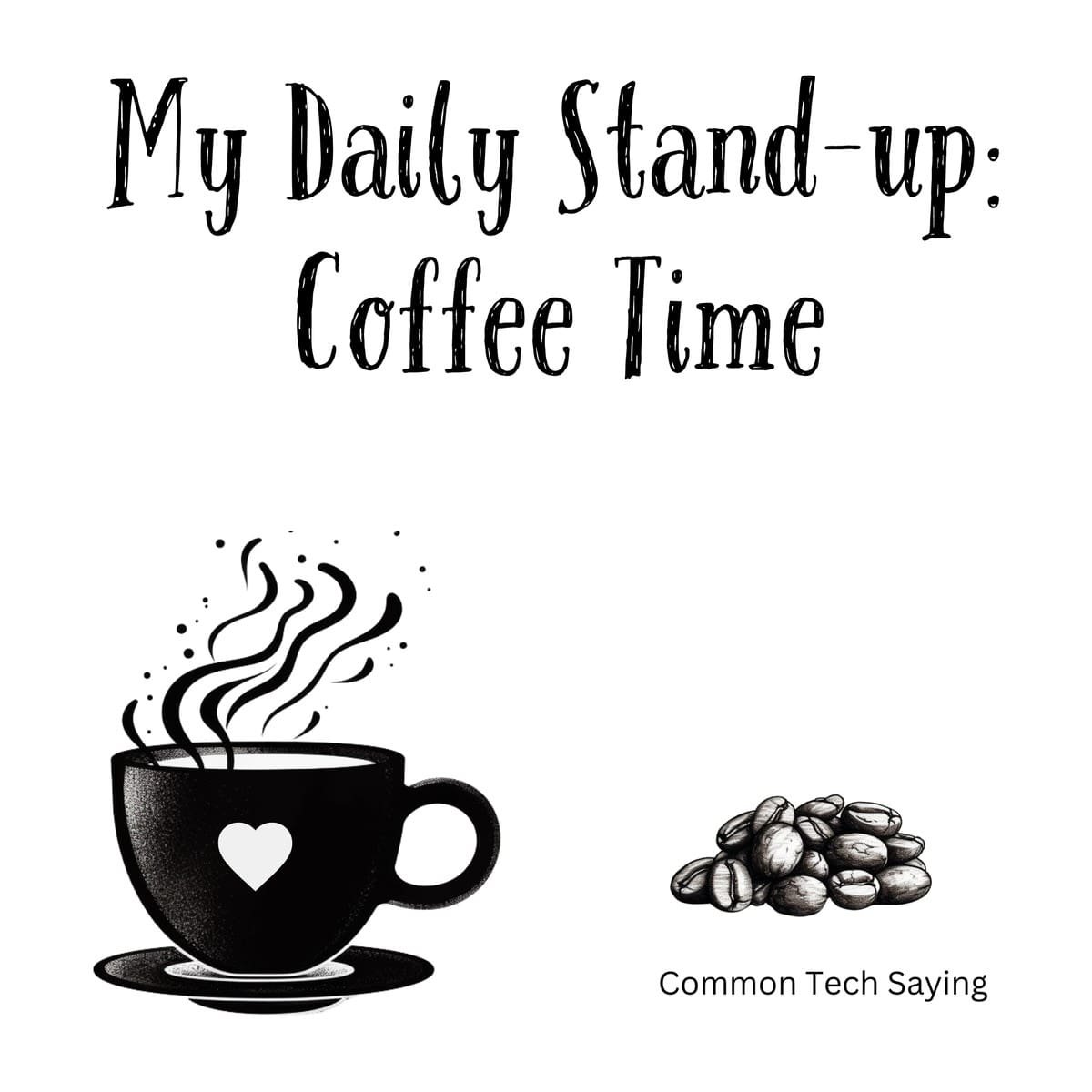 White ceramic coffee mug with quote My Daily Stand-up: Coffee Time in black text for tech workers and programmers