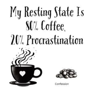 White ceramic coffee mug with quote My Resting State Is 80% Coffee 20% Procrastination printed in black text