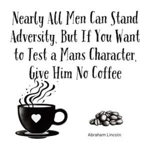 White ceramic mug with Abraham Lincoln coffee quote about character and adversity printed in black text