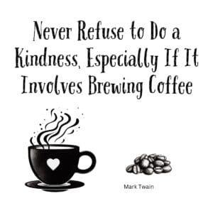 White ceramic mug with Mark Twain quote about kindness and brewing coffee printed in black text