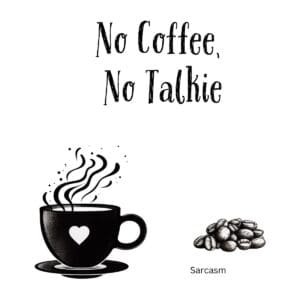 White ceramic coffee mug with No Coffee No Talkie quote in bold text for sarcastic coffee lovers