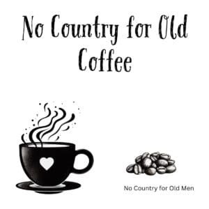 White ceramic mug with quote No Country for Old Coffee printed in black text, a play on the McCarthy novel title