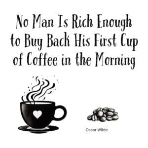 White ceramic coffee mug with Oscar Wilde quote about buying back your first cup of coffee printed in black text