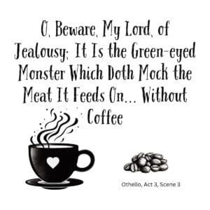 White ceramic mug with Shakespeare's Othello jealousy quote adapted for coffee lovers in elegant black typography