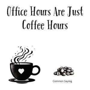White ceramic coffee mug with quote Office Hours Are Just Coffee Hours printed in black text