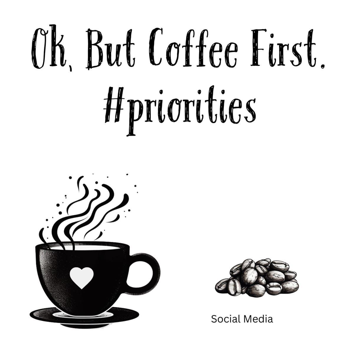 White ceramic mug with black text reading Ok But Coffee First hashtag priorities in modern font