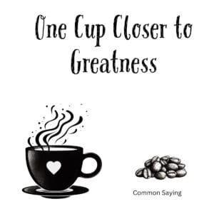 White ceramic mug with black text reading One Cup Closer to Greatness, motivational quote for coffee lovers