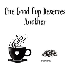 White ceramic mug with "One Good Cup Deserves Another" quote in black text for coffee lovers