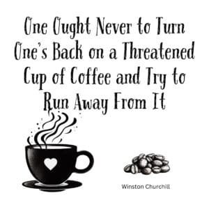 White ceramic mug with Churchill quote about never turning back on threatened cup of coffee printed in black text