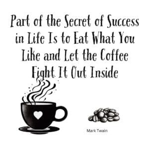 White ceramic coffee mug with Mark Twain quote about eating what you like and letting coffee fight it out inside