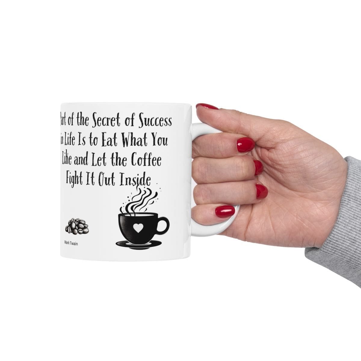 Part of the Secret of Success in Life Is to Eat What You Like and Let the Coffee Fight It Out Inside | Ceramic Coffee Mug - Image 4
