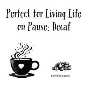 White ceramic coffee mug with quote Perfect for Living Life on Pause: Decaf printed in black text