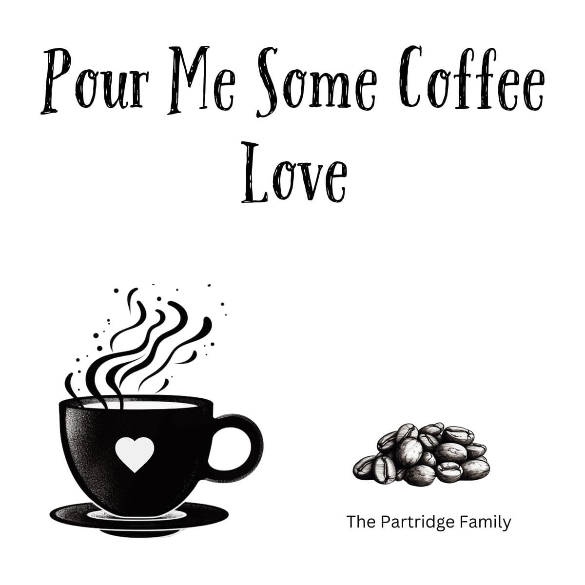 White ceramic mug with "Pour Me Some Coffee Love" quote in black text, referencing The Partridge Family song