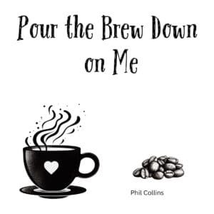 White ceramic coffee mug with "Pour the Brew Down on Me" quote referencing Phil Collins song lyric