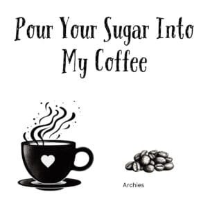 White ceramic mug with quote "Pour Your Sugar Into My Coffee" in black text, inspired by The Archies' Sugar Sugar