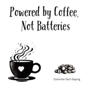 White ceramic coffee mug with Powered by Coffee Not Batteries quote in black text for tech and coffee enthusiasts