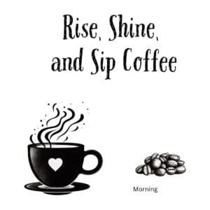White ceramic mug with 'Rise, Shine, and Sip Coffee' quote in black text on morning motivation coffee mug