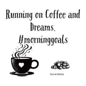 White ceramic mug with black text reading Running on Coffee and Dreams hashtag morninggoals