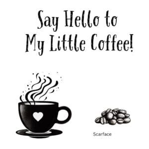 White ceramic mug with black text reading Say Hello to My Little Coffee, a Scarface movie quote parody for coffee lovers