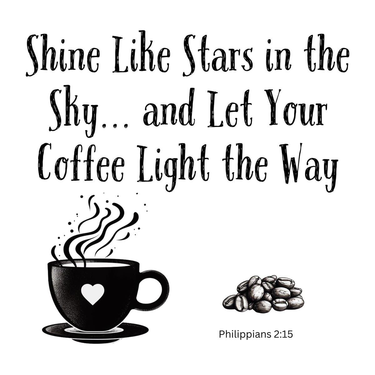 White ceramic mug with Philippians 2:15 quote: Shine Like Stars in the Sky and Let Your Coffee Light the Way