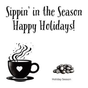 White ceramic coffee mug with "Sippin' in the Season—happy Holidays!" printed in festive lettering