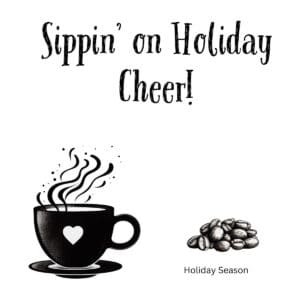 White ceramic coffee mug with "Sippin' on Holiday Cheer!" printed in festive text