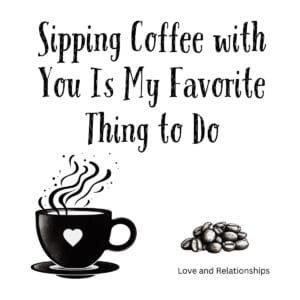White ceramic mug with quote Sipping Coffee with You Is My Favorite Thing to Do in elegant black text