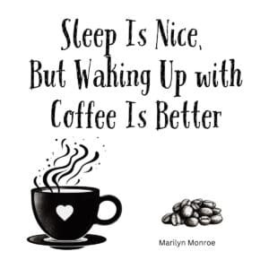White ceramic mug with Marilyn Monroe quote about sleep and coffee printed in elegant black lettering