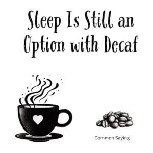 White ceramic coffee mug with black text reading Sleep Is Still an Option with Decaf