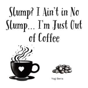 White ceramic coffee mug with Yogi Berra quote: Slump? I Ain't in No Slump... I'm Just Out of Coffee