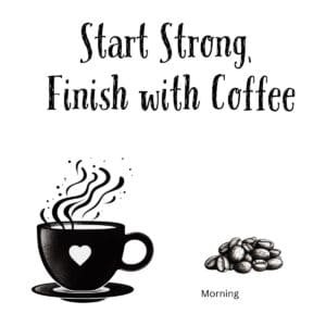 White ceramic coffee mug with "Start Strong, Finish with Coffee" quote printed in bold text
