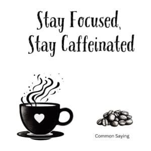 White ceramic coffee mug with 'Stay Focused, Stay Caffeinated' quote in black text