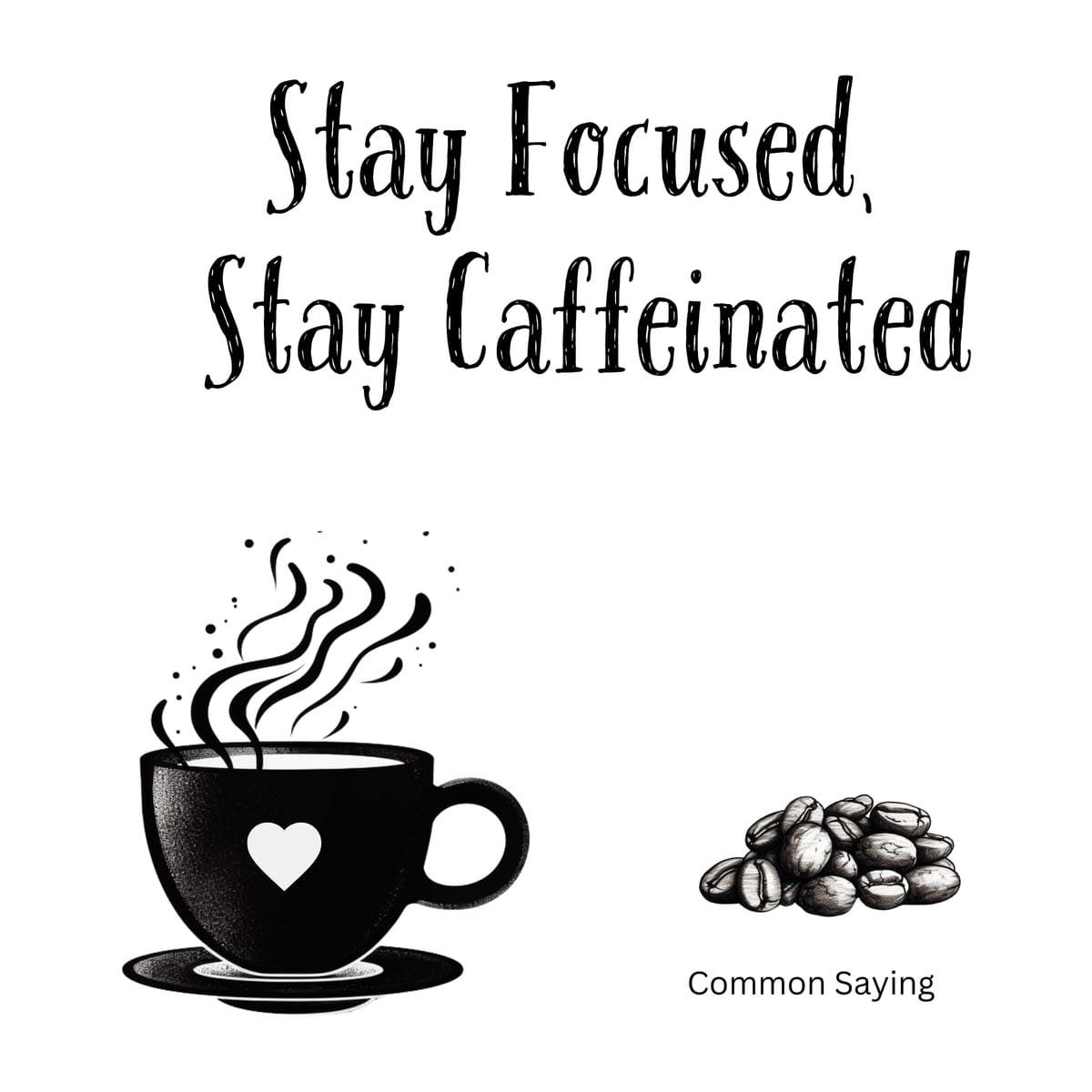 White ceramic coffee mug with 'Stay Focused, Stay Caffeinated' quote in black text