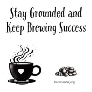 White ceramic coffee mug with Stay Grounded and Keep Brewing Success motivational quote printed in black text