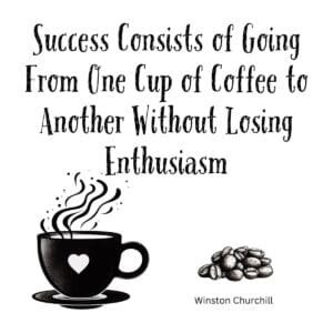 White ceramic mug with Churchill-inspired quote about success and coffee enthusiasm printed in black text