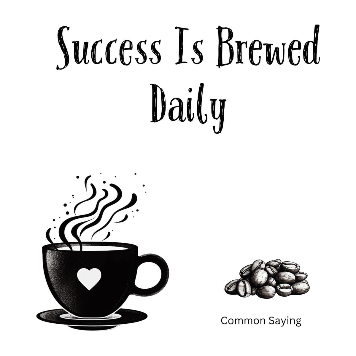 White ceramic coffee mug with black text reading Success Is Brewed Daily in modern typography