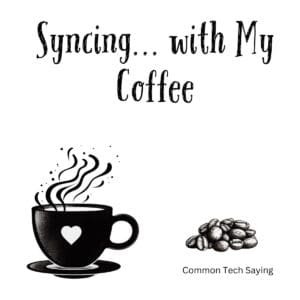 White ceramic coffee mug with Syncing... with My Coffee quote in modern tech-style font for geeks and coffee lovers