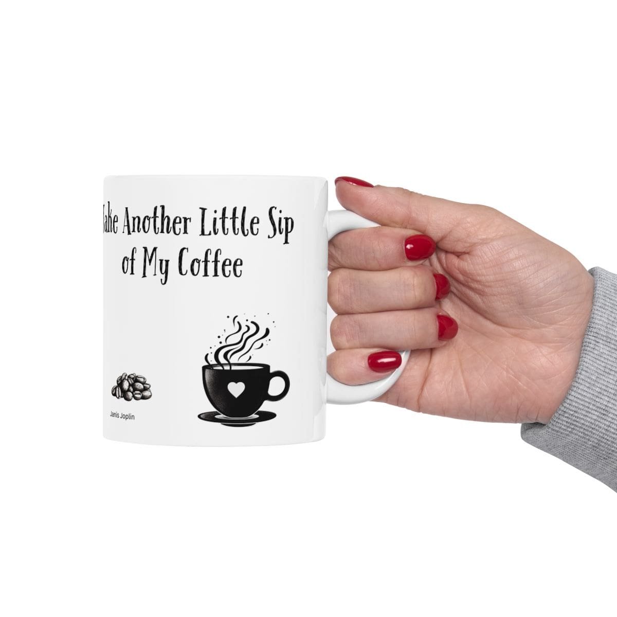 Take Another Little Sip of My Coffee | Ceramic Coffee Mug - Image 4