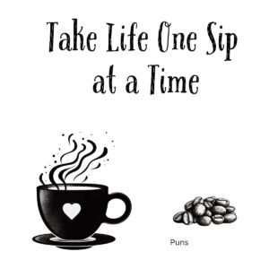 White ceramic coffee mug with black text reading Take Life One Sip at a Time in clean modern font