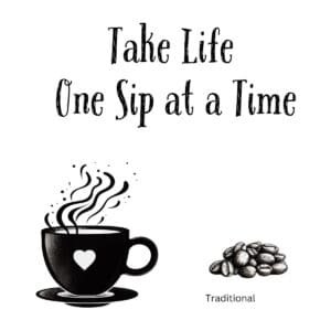 White ceramic coffee mug with black text reading Take Life One Sip at a Time on clean background