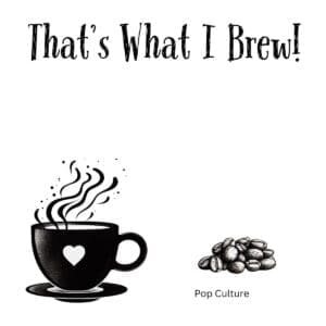White ceramic mug with black text reading That's What I Brew, a funny coffee lover's twist on a pop culture phrase