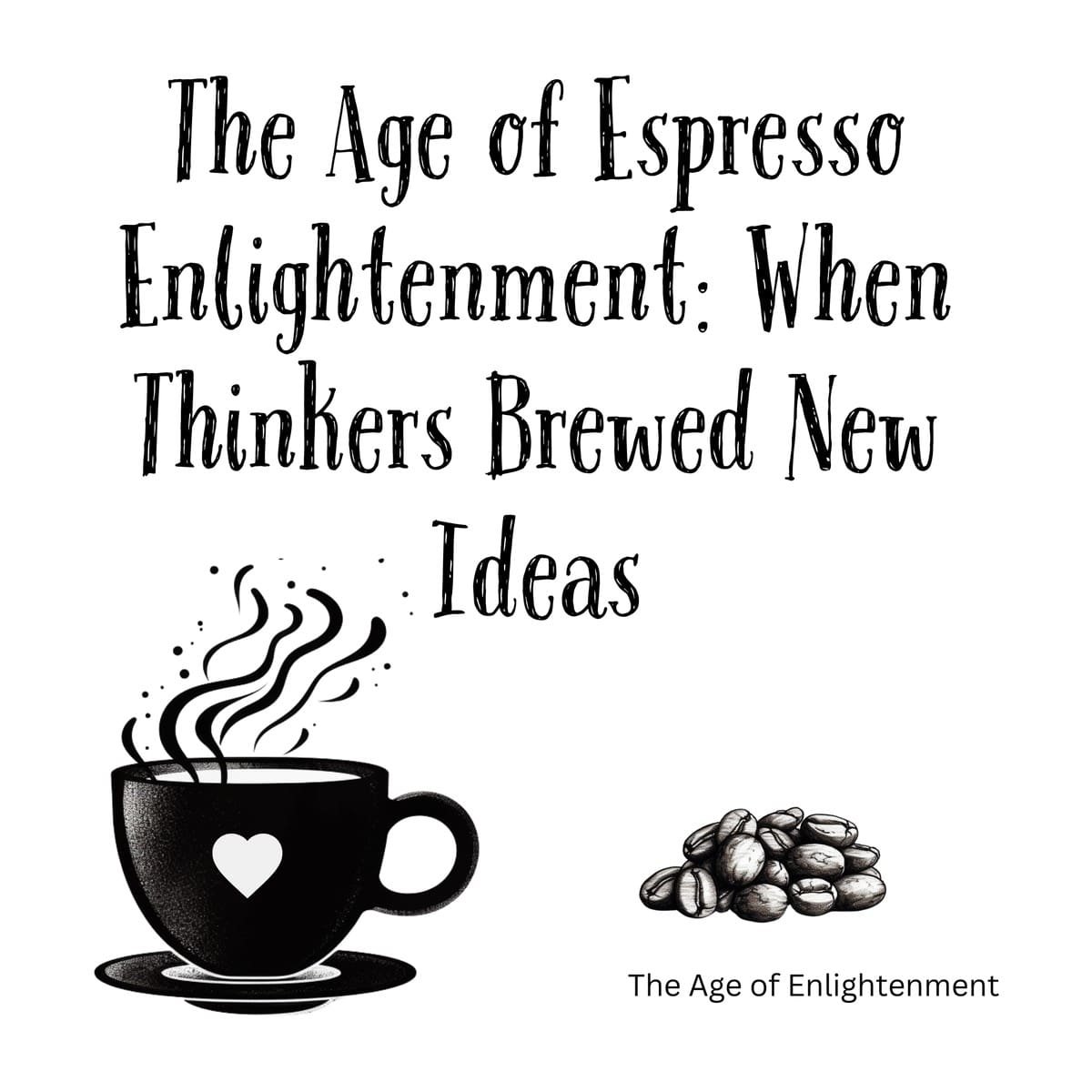 White ceramic mug with quote: The Age of Espresso Enlightenment: When Thinkers Brewed New Ideas
