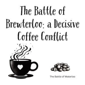 White ceramic coffee mug with quote The Battle of Brewterloo: a Decisive Coffee Conflict printed in bold text