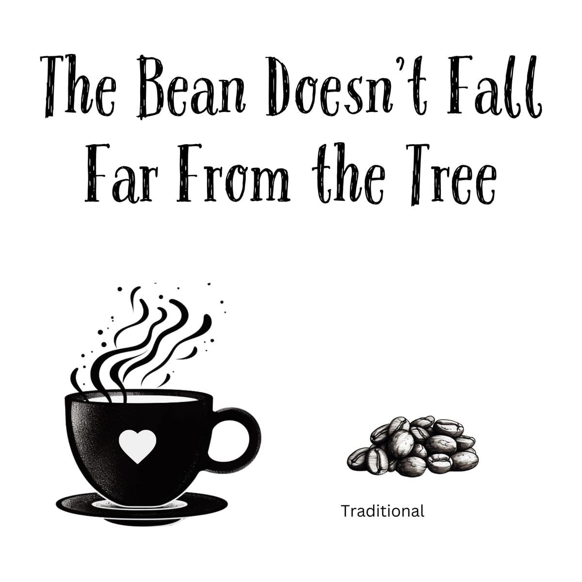 White ceramic coffee mug with quote The Bean Doesn't Fall Far From the Tree printed in black text