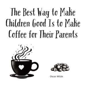White ceramic coffee mug with Oscar Wilde parenting quote about making coffee for parents printed in black text
