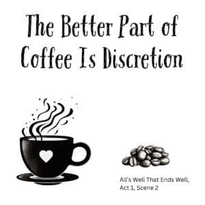 White ceramic mug with quote: The Better Part of Coffee Is Discretion, a Shakespeare-inspired coffee lover's twist